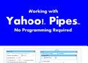 Working with Yahoo! Pipes, No Programming Required - Tony Loton - Google Livres